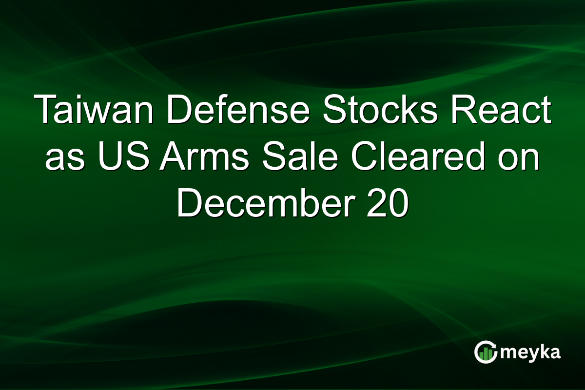 Taiwan Defense Stocks React as US Arms Sale Cleared on December 20