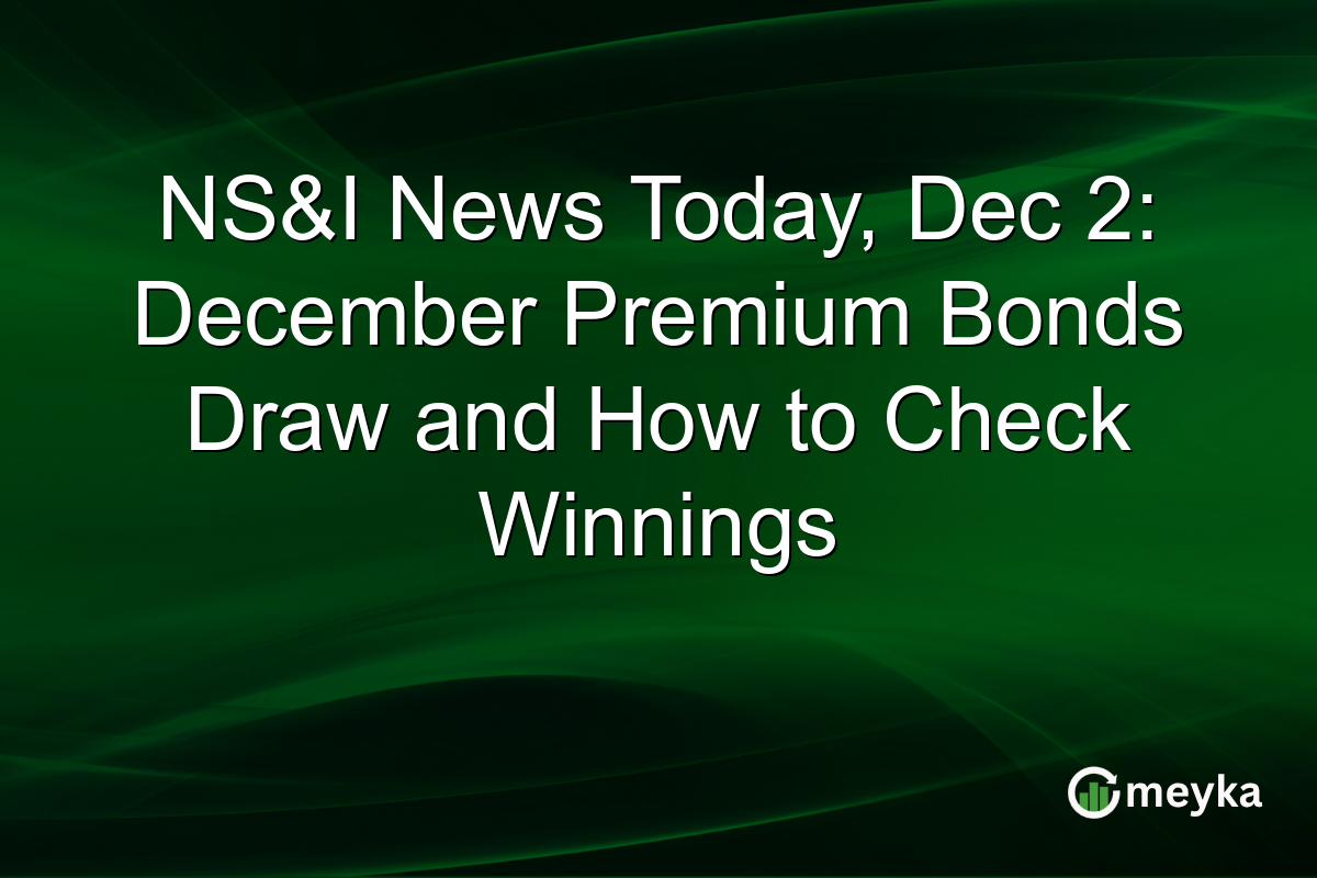NS&I News Today, Dec 2: December Premium Bonds Draw and How to Check Winnings
