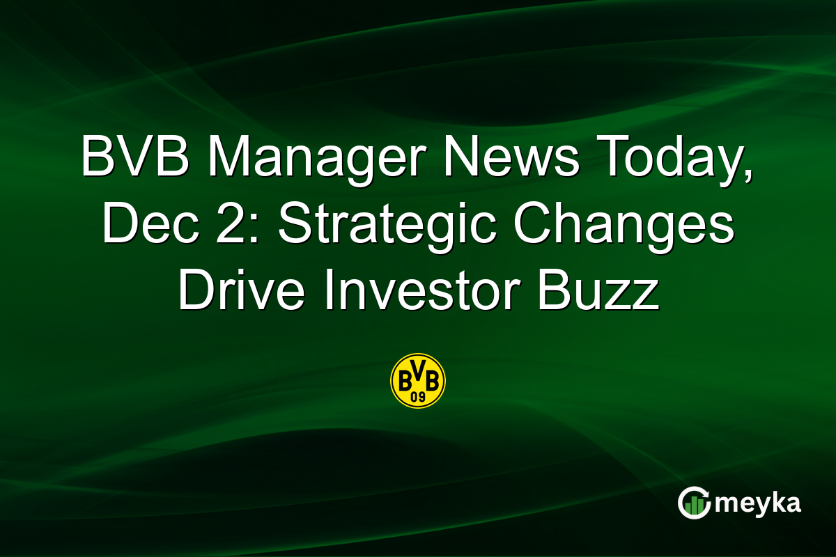 BVB Manager News Today, Dec 2: Strategic Changes Drive Investor Buzz