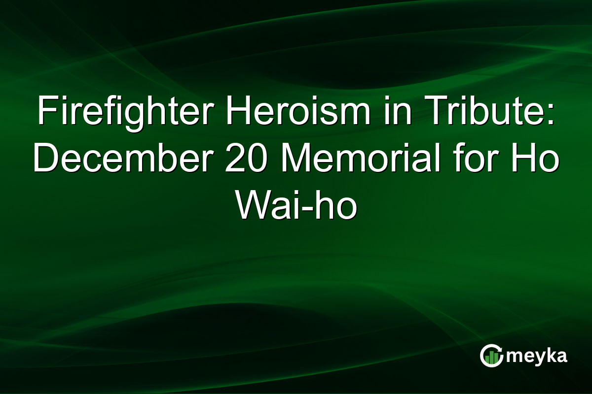 Firefighter Heroism in Tribute: December 20 Memorial for Ho Wai-ho