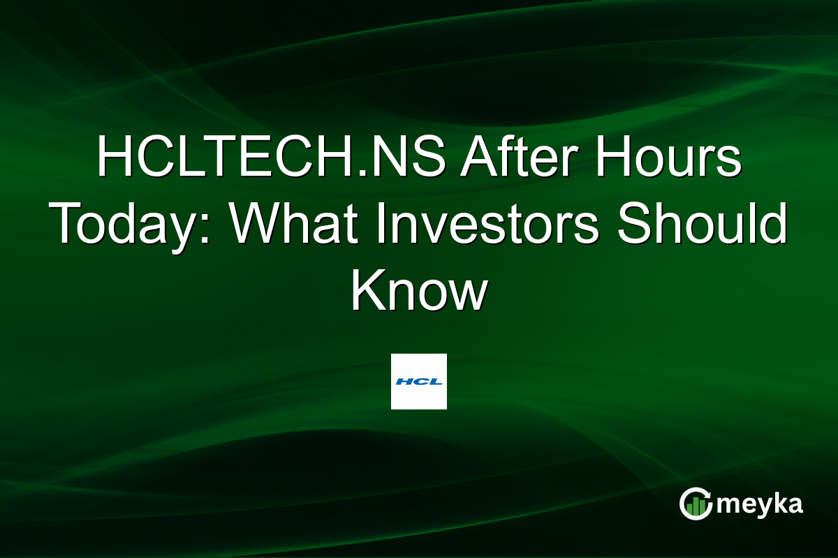 HCLTECH.NS After Hours Today: What Investors Should Know