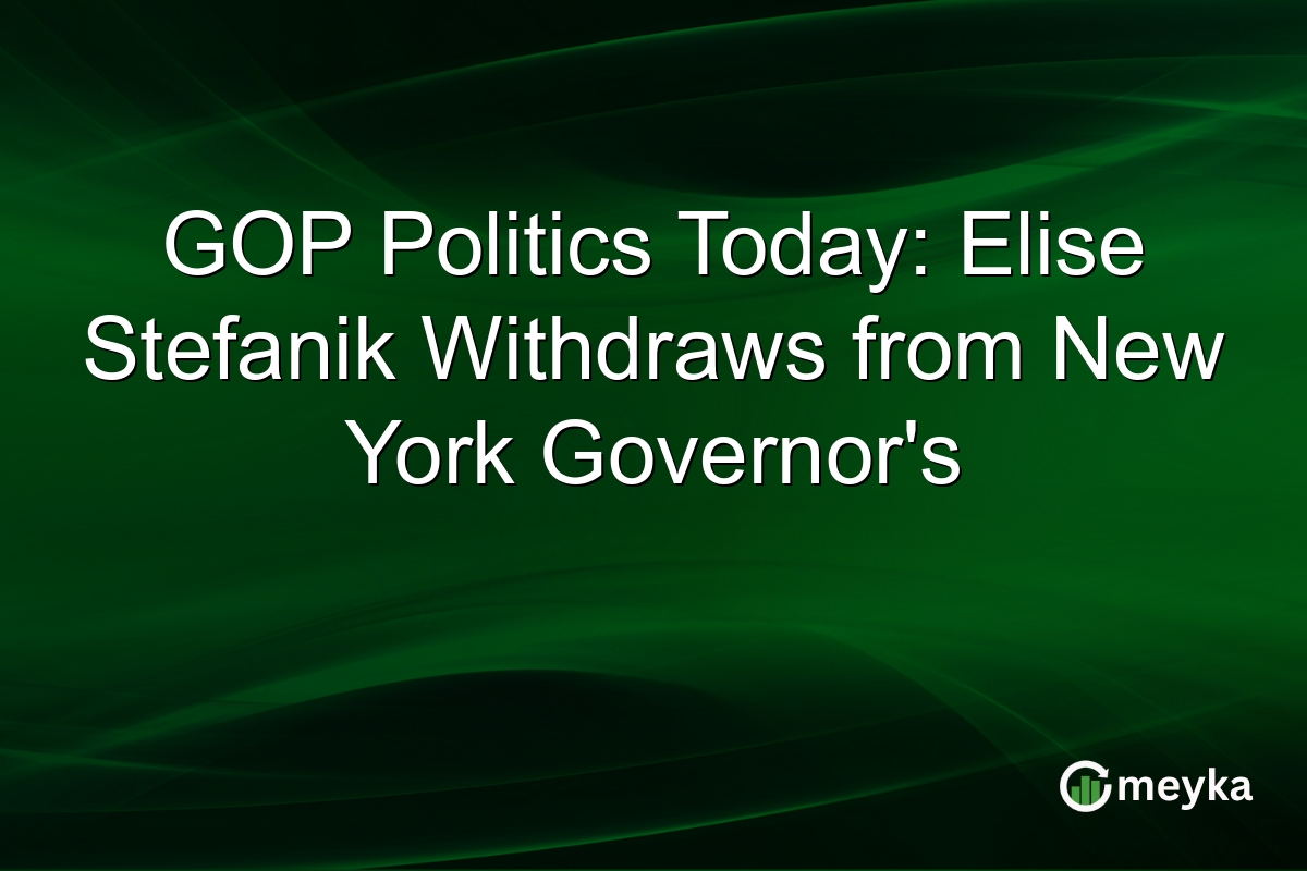 GOP Politics Today: Elise Stefanik Withdraws from New York Governor's