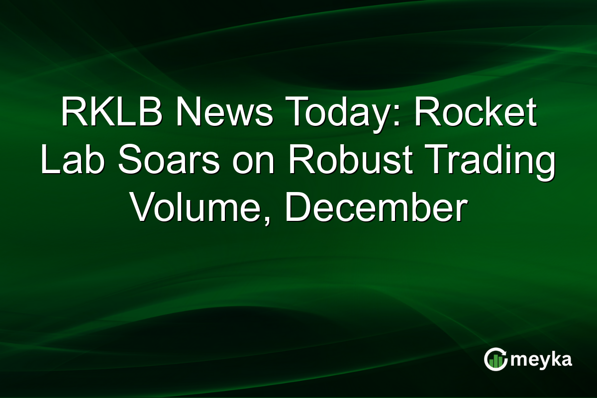RKLB News Today: Rocket Lab Soars on Robust Trading Volume, December