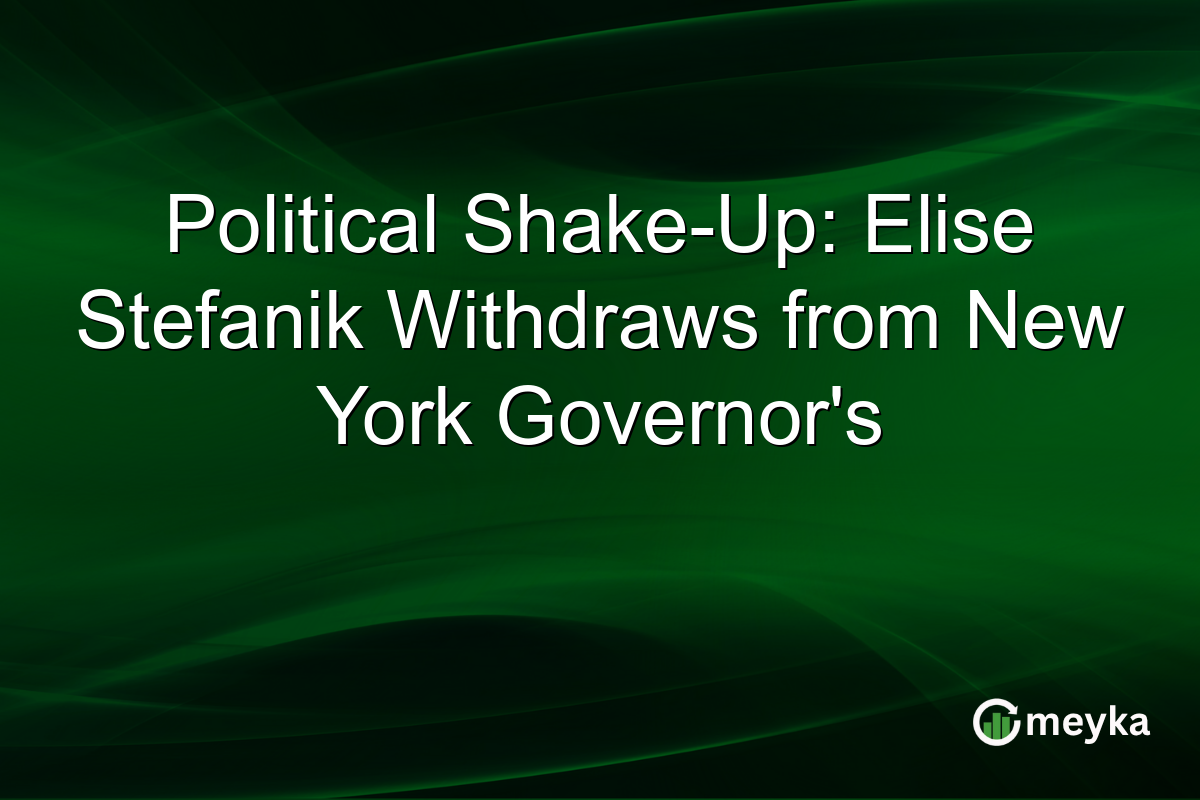 Political Shake-Up: Elise Stefanik Withdraws from New York Governor's