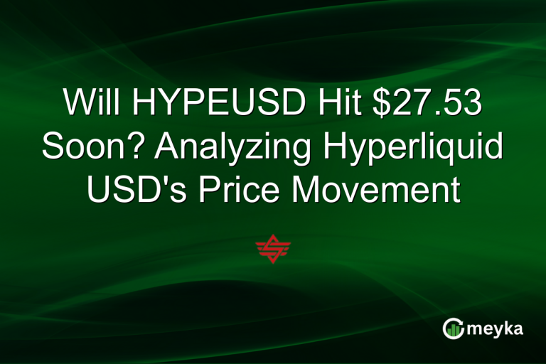 Will HYPEUSD Hit $27.53 Soon? Analyzing Hyperliquid USD's Price Movement