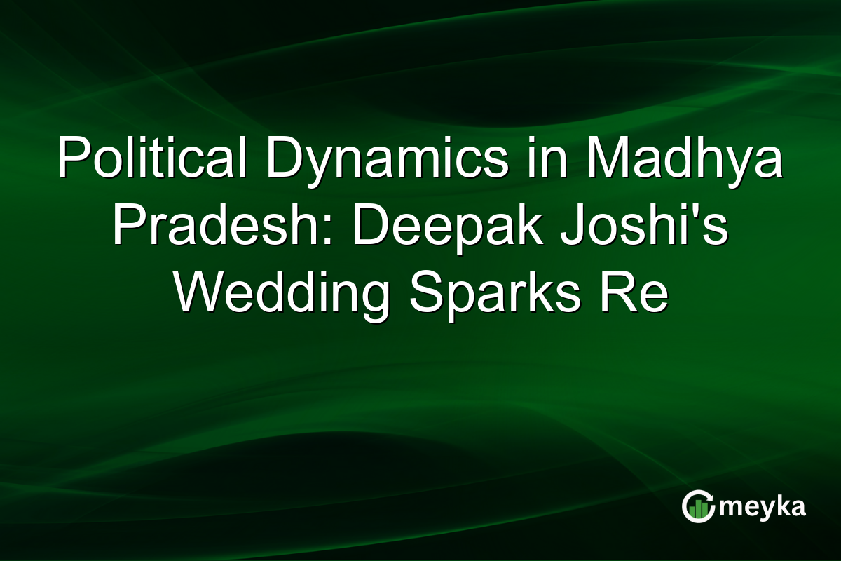 Political Dynamics in Madhya Pradesh: Deepak Joshi's Wedding Sparks Re
