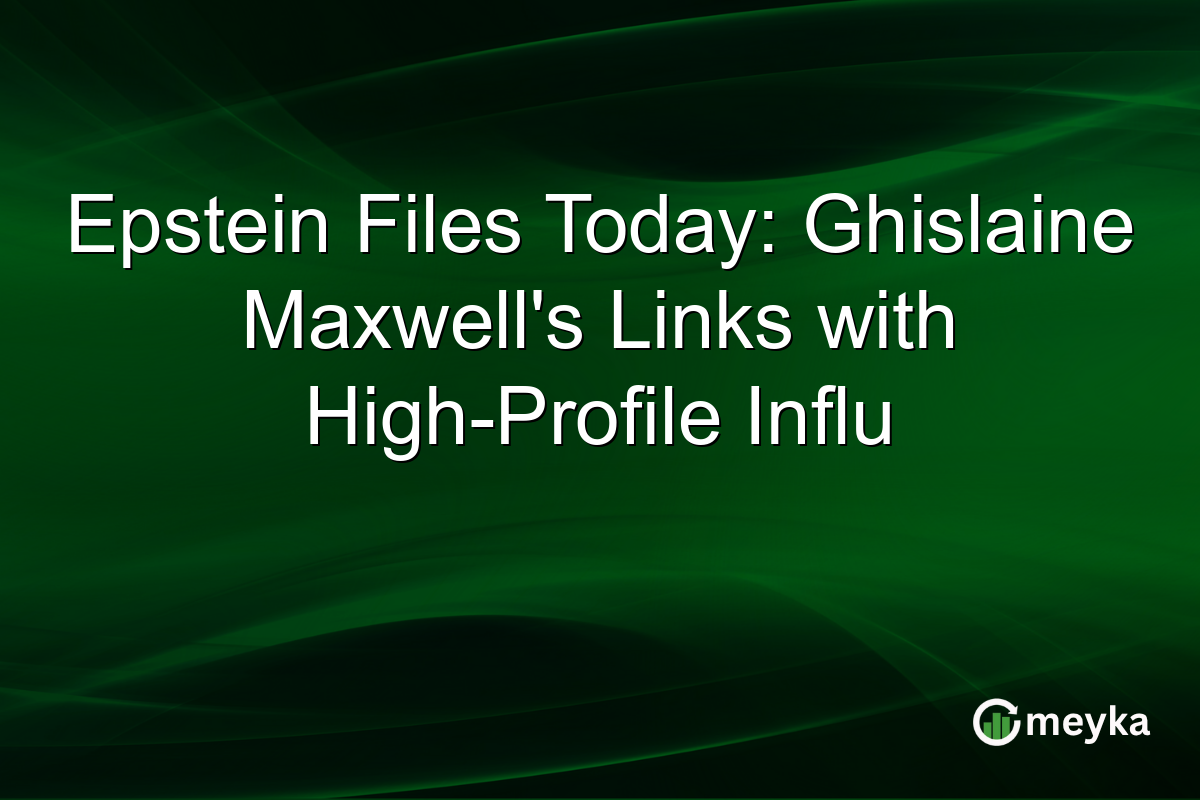 Epstein Files Today: Ghislaine Maxwell's Links with High-Profile Influ