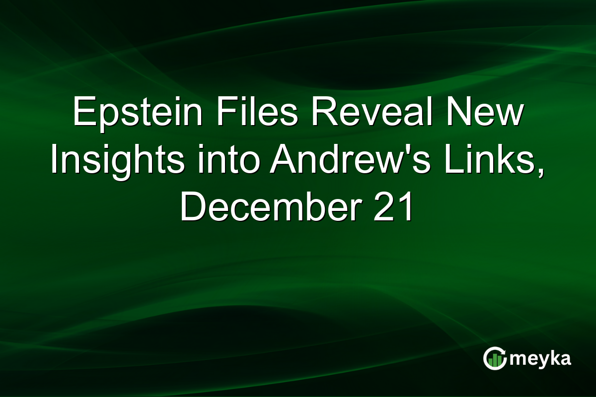 Epstein Files Reveal New Insights into Andrew's Links, December 21