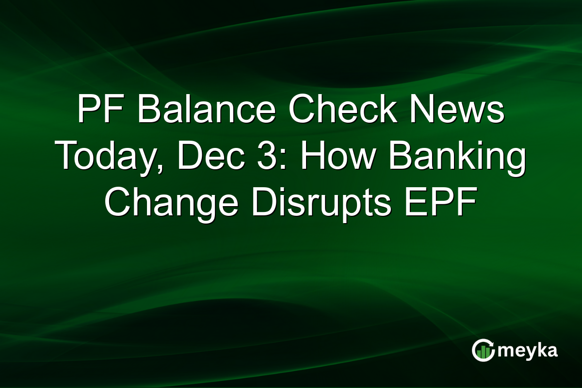PF Balance Check News Today, Dec 3: How Banking Change Disrupts EPF