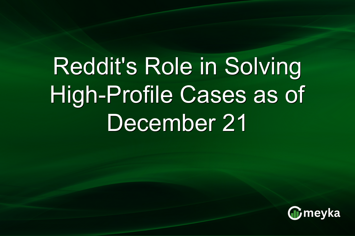 Reddit's Role in Solving High-Profile Cases as of December 21