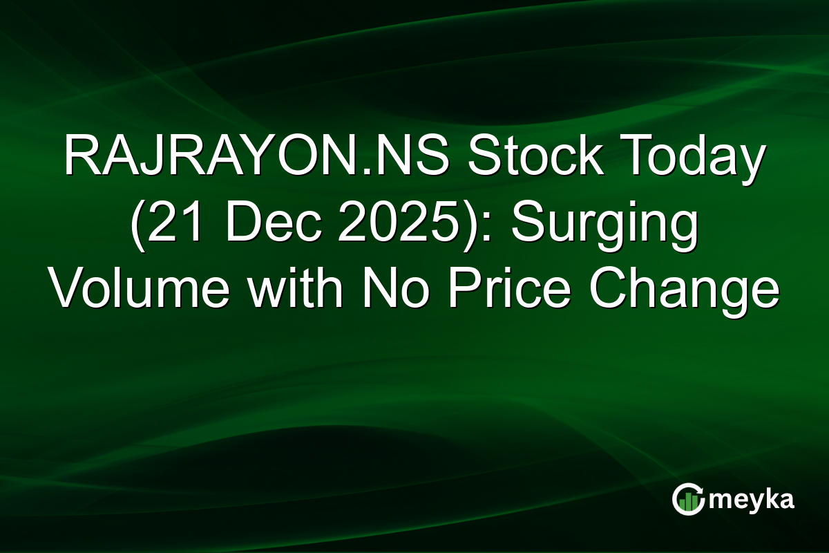 RAJRAYON.NS Stock Today (21 Dec 2025): Surging Volume with No Price Change