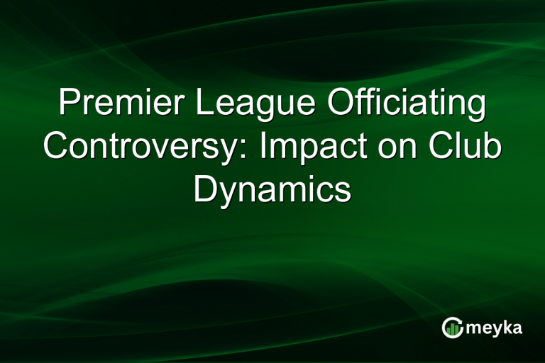 Premier League Officiating Controversy: Impact on Club Dynamics