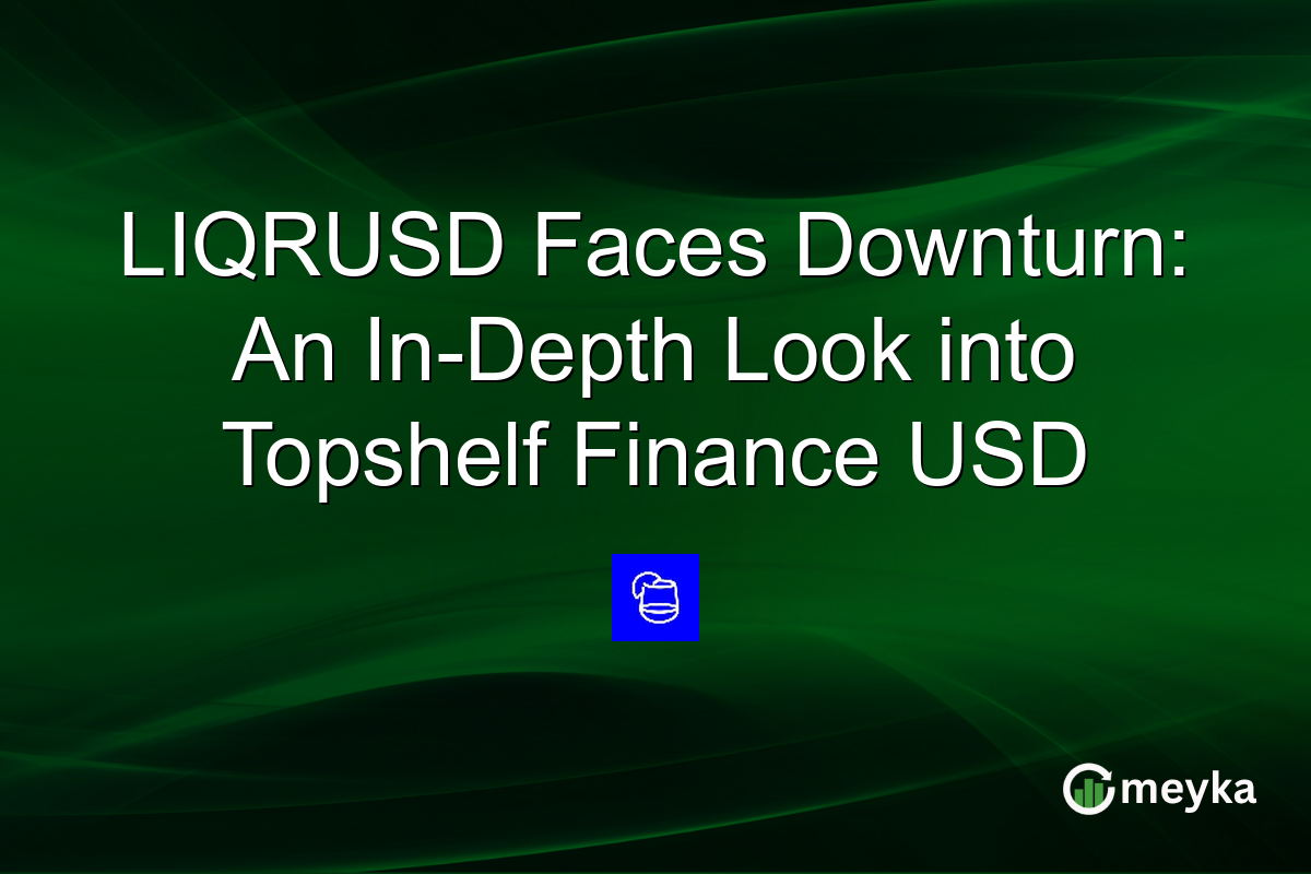 LIQRUSD Faces Downturn: An In-Depth Look into Topshelf Finance USD
