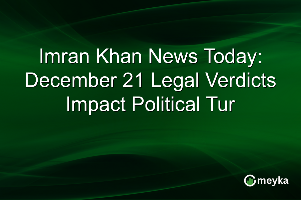 Imran Khan News Today: December 21 Legal Verdicts Impact Political Tur