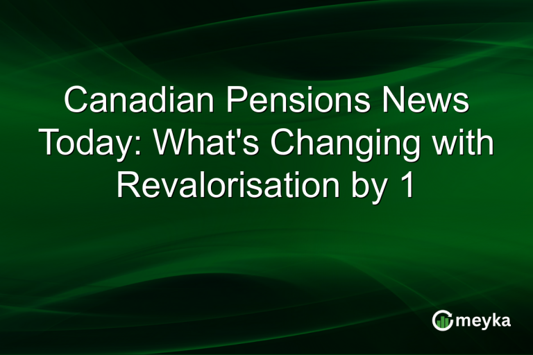 Canadian Pensions News Today: What's Changing with Revalorisation by 1