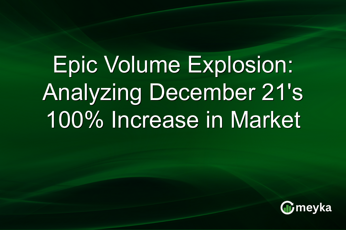 Epic Volume Explosion: Analyzing December 21's 100% Increase in Market