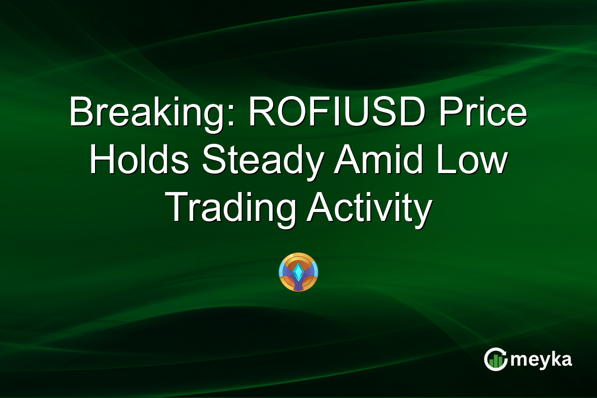 Breaking: ROFIUSD Price Holds Steady Amid Low Trading Activity