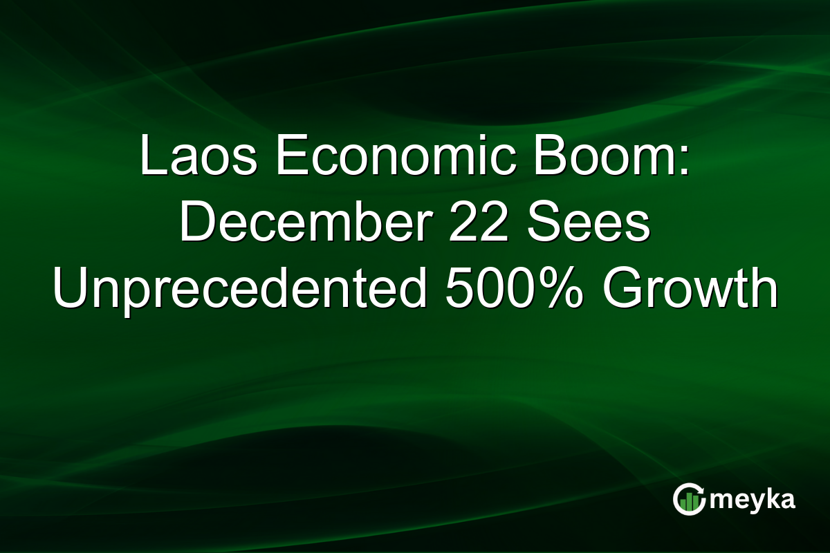 Laos Economic Boom: December 22 Sees Unprecedented 500% Growth