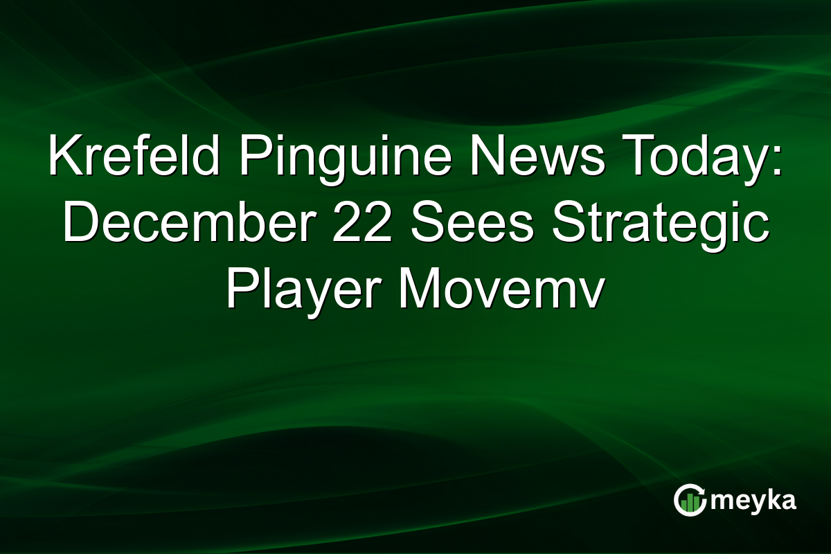 Krefeld Pinguine News Today: December 22 Sees Strategic Player Movemv