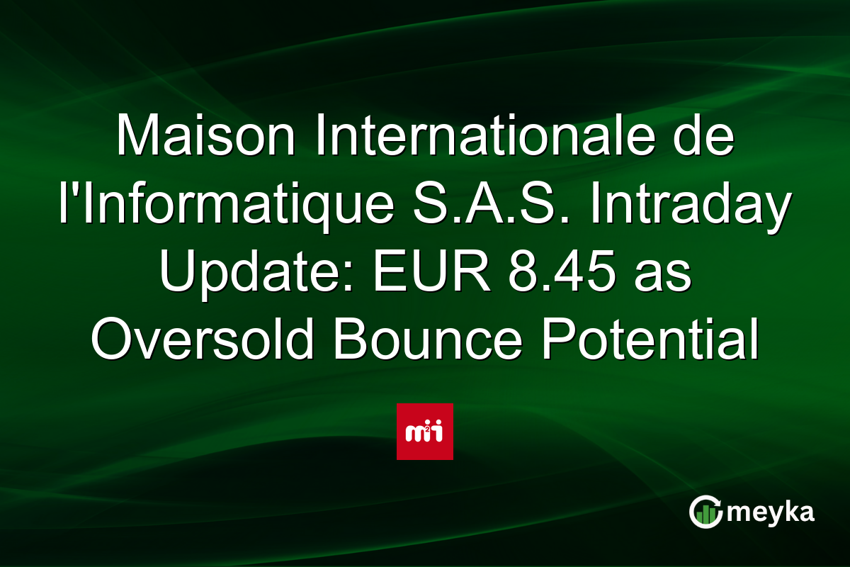 Maison Internationale de l'Informatique S.A.S. Intraday Update: EUR 8.45 as Oversold Bounce Potential