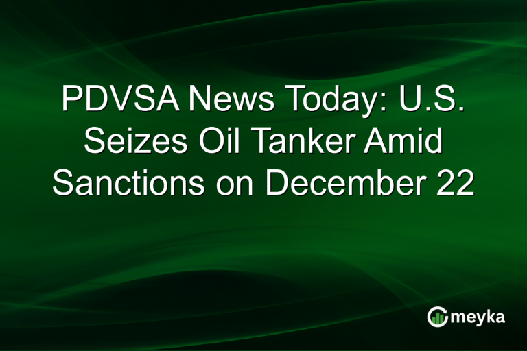 PDVSA News Today: U.S. Seizes Oil Tanker Amid Sanctions on December 22