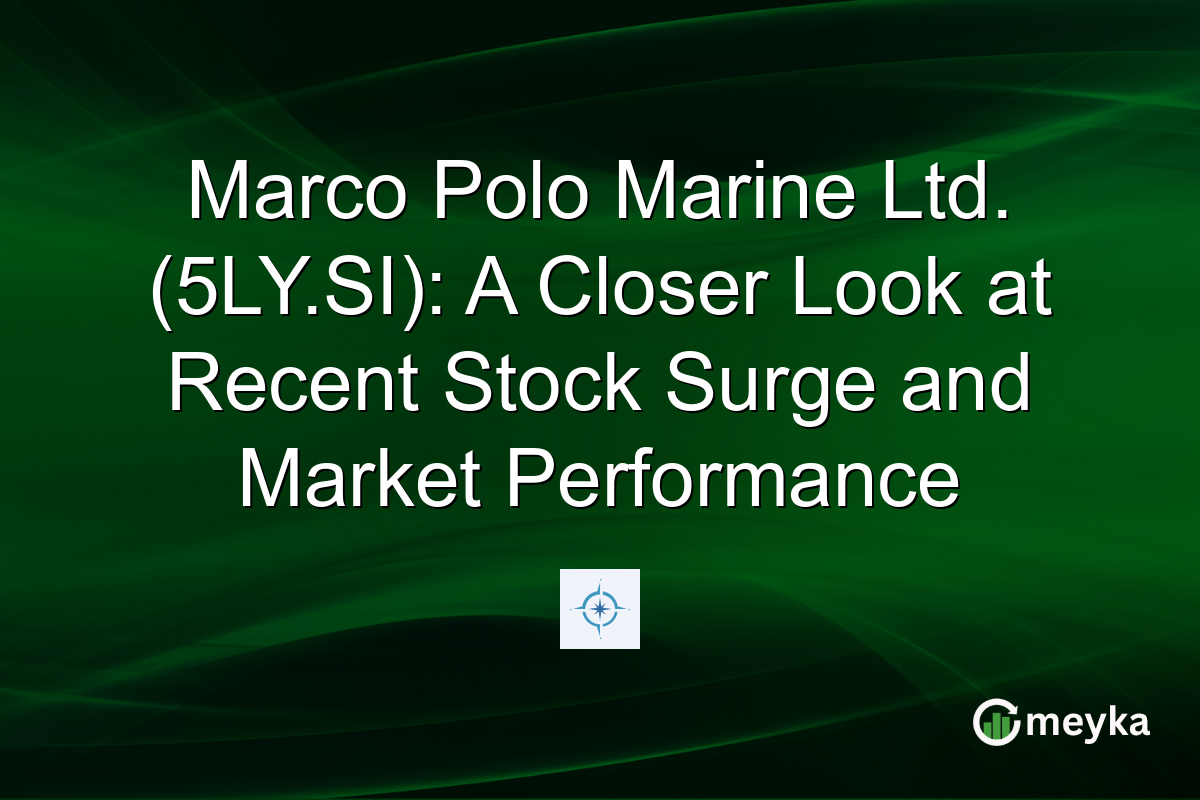 Marco Polo Marine Ltd. (5LY.SI): A Closer Look at Recent Stock Surge and Market Performance