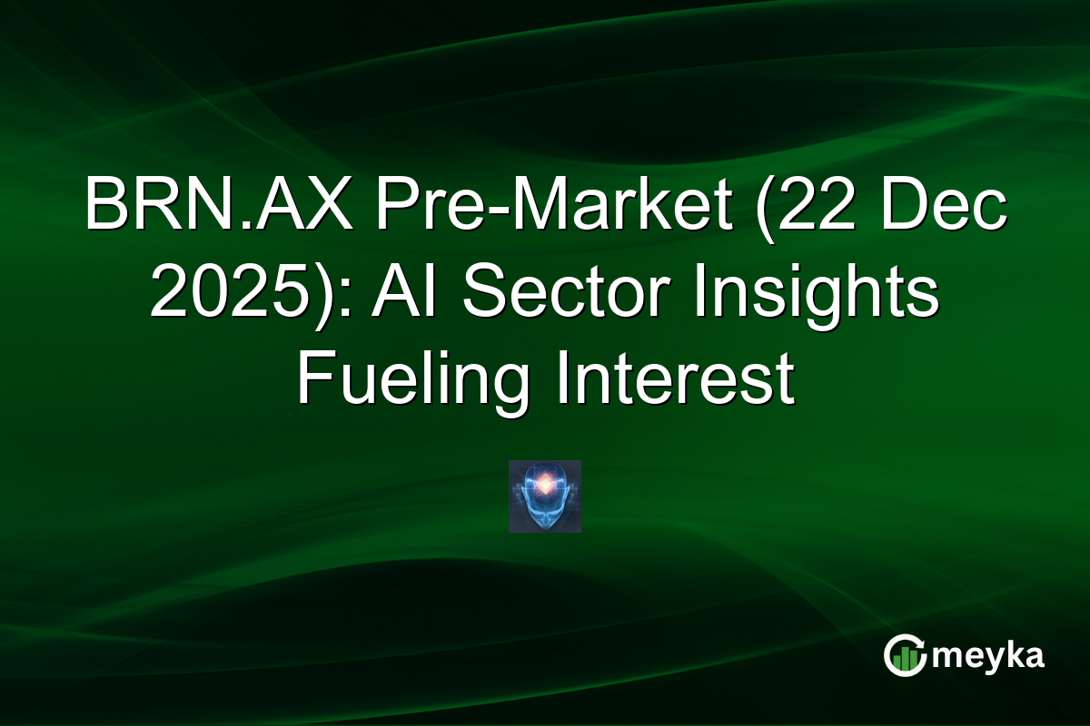 BRN.AX Pre-Market (22 Dec 2025): AI Sector Insights Fueling Interest