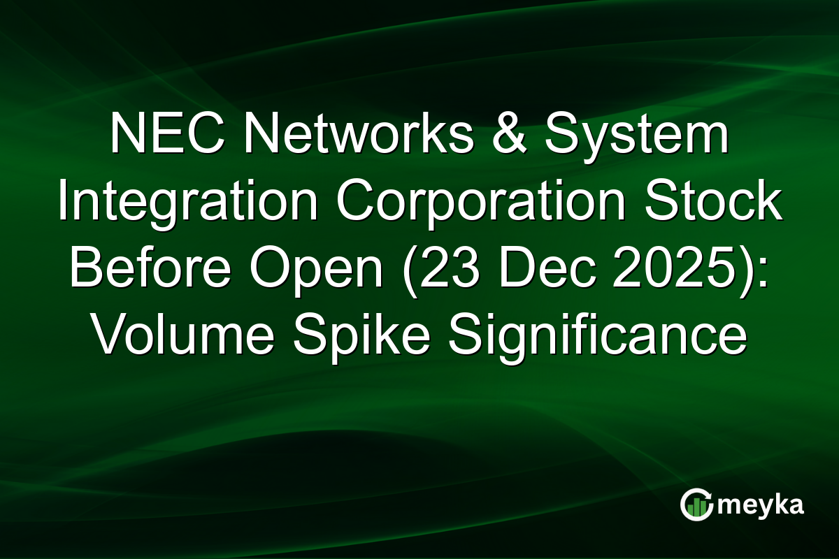 NEC Networks & System Integration Corporation Stock Before Open (23 Dec 2025): Volume Spike Significance