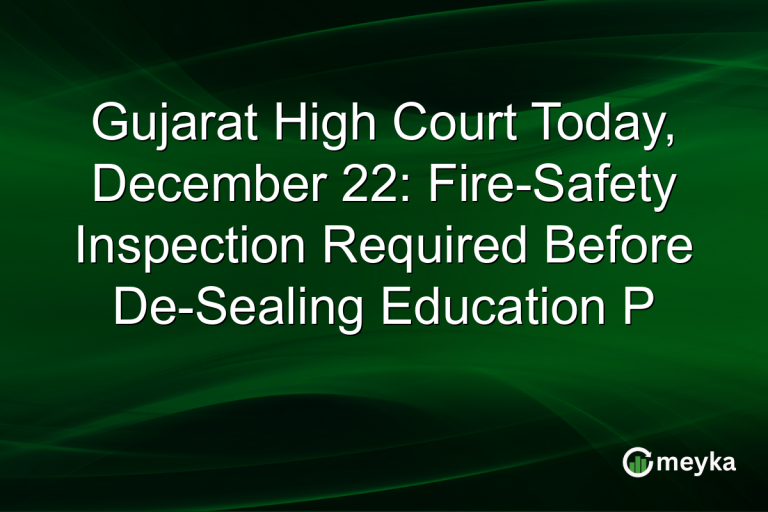 Gujarat High Court Today, December 22: Fire-Safety Inspection Required Before De-Sealing Education P