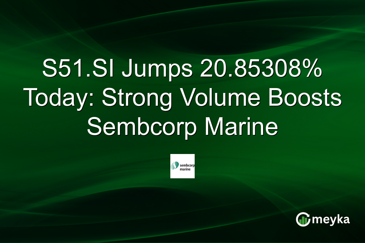 S51.SI Jumps 20.85308% Today: Strong Volume Boosts Sembcorp Marine
