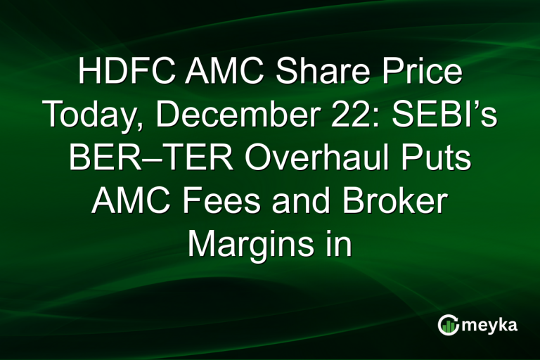 HDFC AMC Share Price Today, December 22: SEBI’s BER–TER Overhaul Puts AMC Fees and Broker Margins in