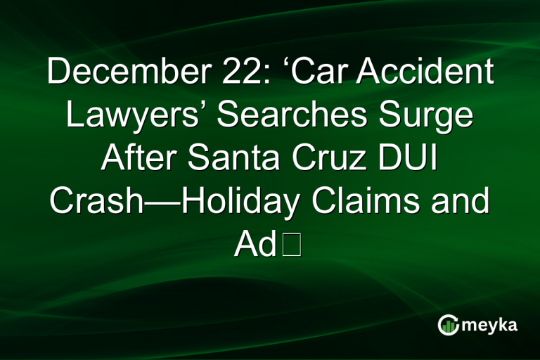 December 22: ‘Car Accident Lawyers’ Searches Surge After Santa Cruz DUI Crash—Holiday Claims and Ad‑