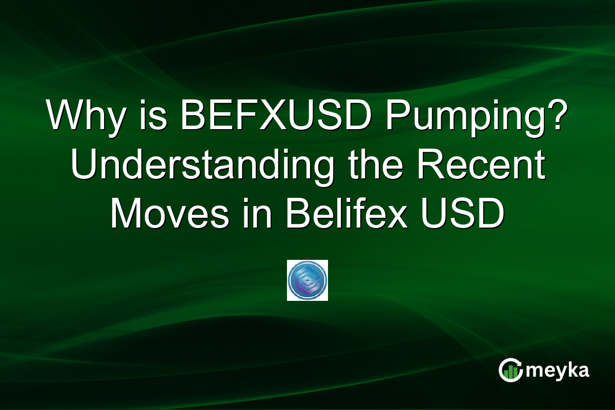 Why is BEFXUSD Pumping? Understanding the Recent Moves in Belifex USD