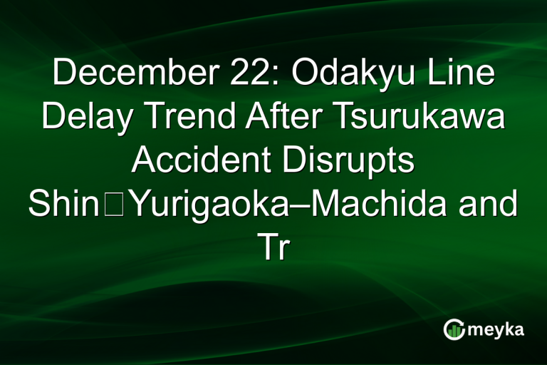 December 22: Odakyu Line Delay Trend After Tsurukawa Accident Disrupts Shin‑Yurigaoka–Machida and Tr