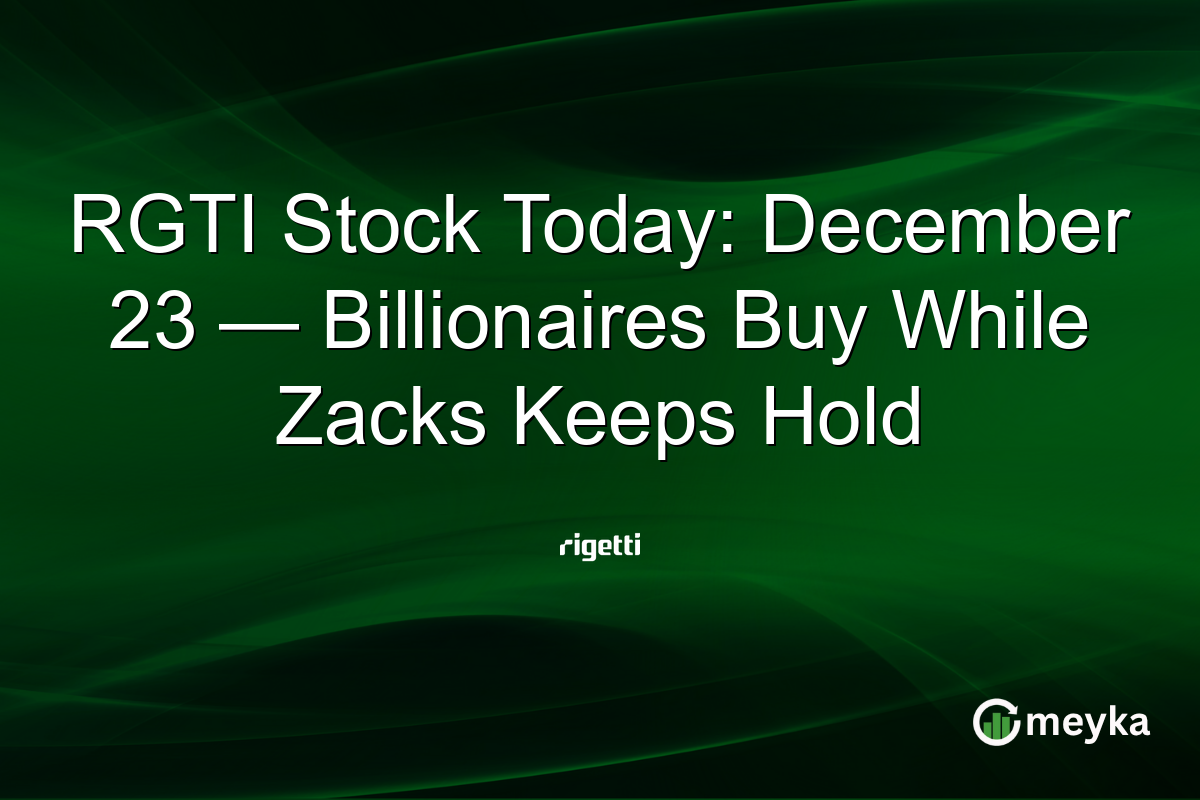 RGTI Stock Today: December 23 — Billionaires Buy While Zacks Keeps Hold