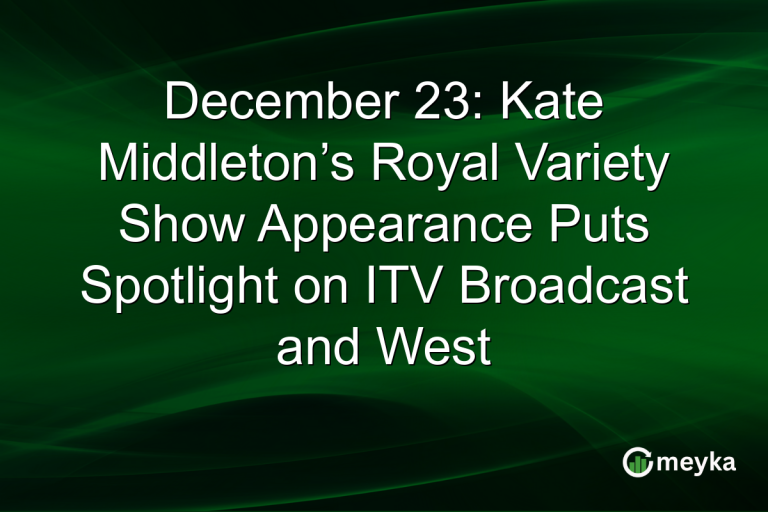 December 23: Kate Middleton’s Royal Variety Show Appearance Puts Spotlight on ITV Broadcast and West