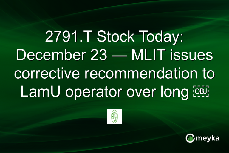 2791.T Stock Today: December 23 — MLIT issues corrective recommendation to LamU operator over long ￼