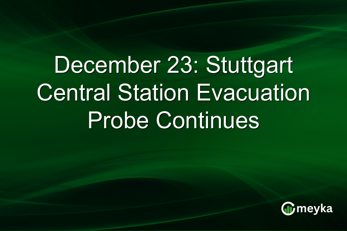 December 23: Stuttgart Central Station Evacuation Probe Continues
