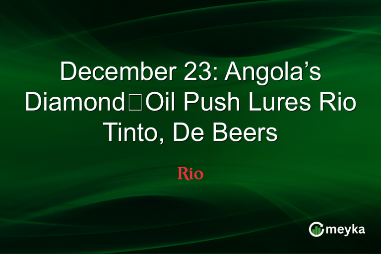 December 23: Angola’s Diamond‑Oil Push Lures Rio Tinto, De Beers
