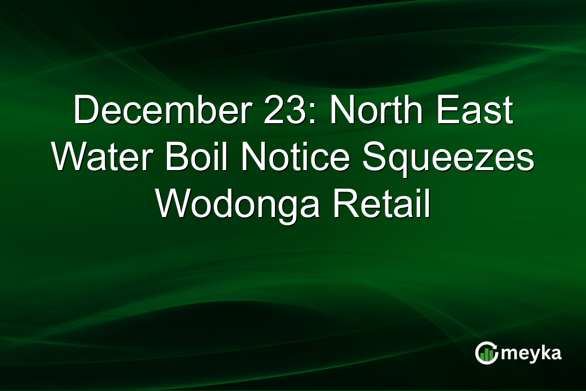 December 23: North East Water Boil Notice Squeezes Wodonga Retail