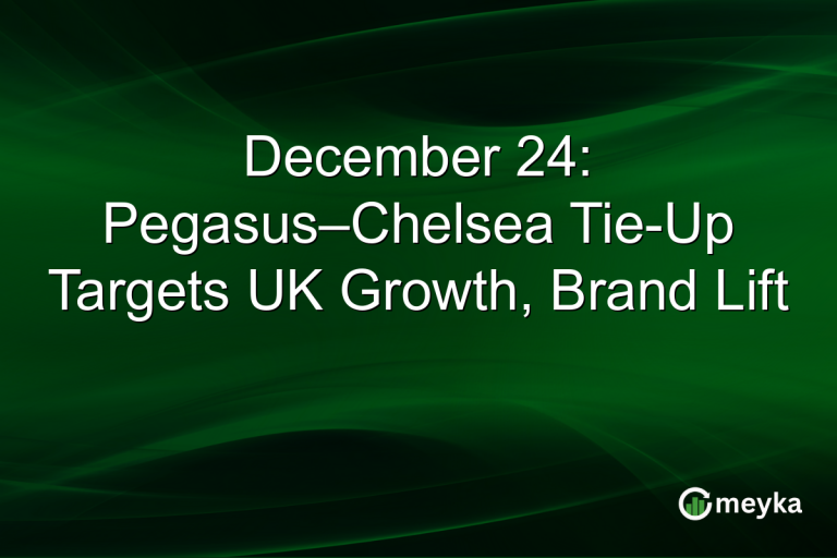 December 24: Pegasus–Chelsea Tie-Up Targets UK Growth, Brand Lift