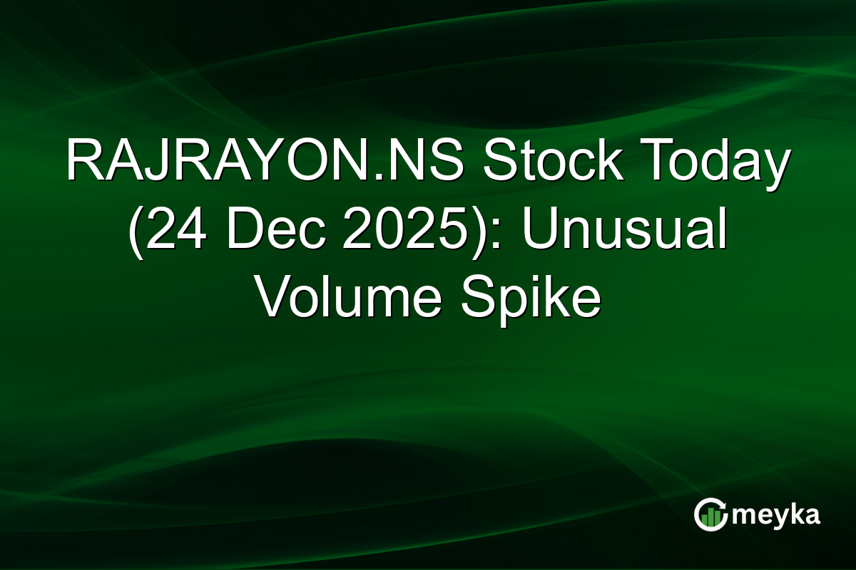 RAJRAYON.NS Stock Today (24 Dec 2025): Unusual Volume Spike