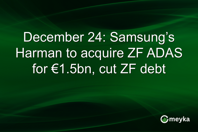 December 24: Samsung’s Harman to acquire ZF ADAS for €1.5bn, cut ZF debt