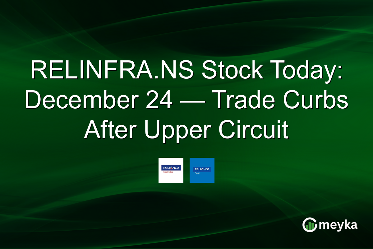 RELINFRA.NS Stock Today: December 24 — Trade Curbs After Upper Circuit