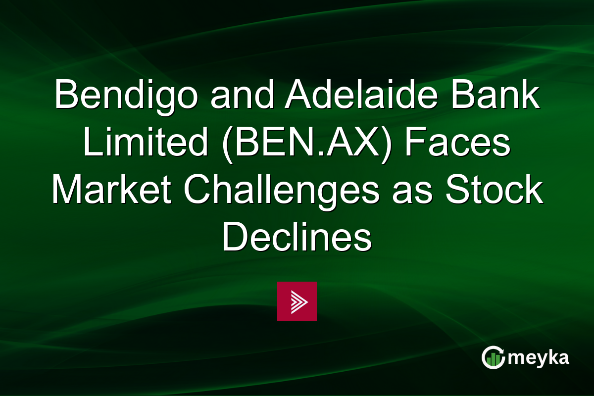 Bendigo and Adelaide Bank Limited (BEN.AX) Faces Market Challenges as Stock Declines