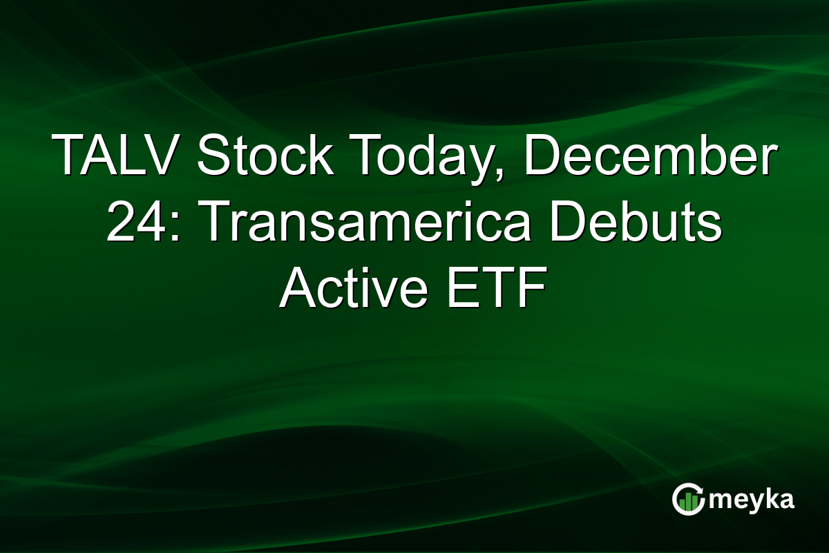 TALV Stock Today, December 24: Transamerica Debuts Active ETF