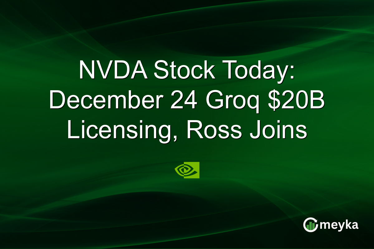 NVDA Stock Today: December 24 Groq $20B Licensing, Ross Joins