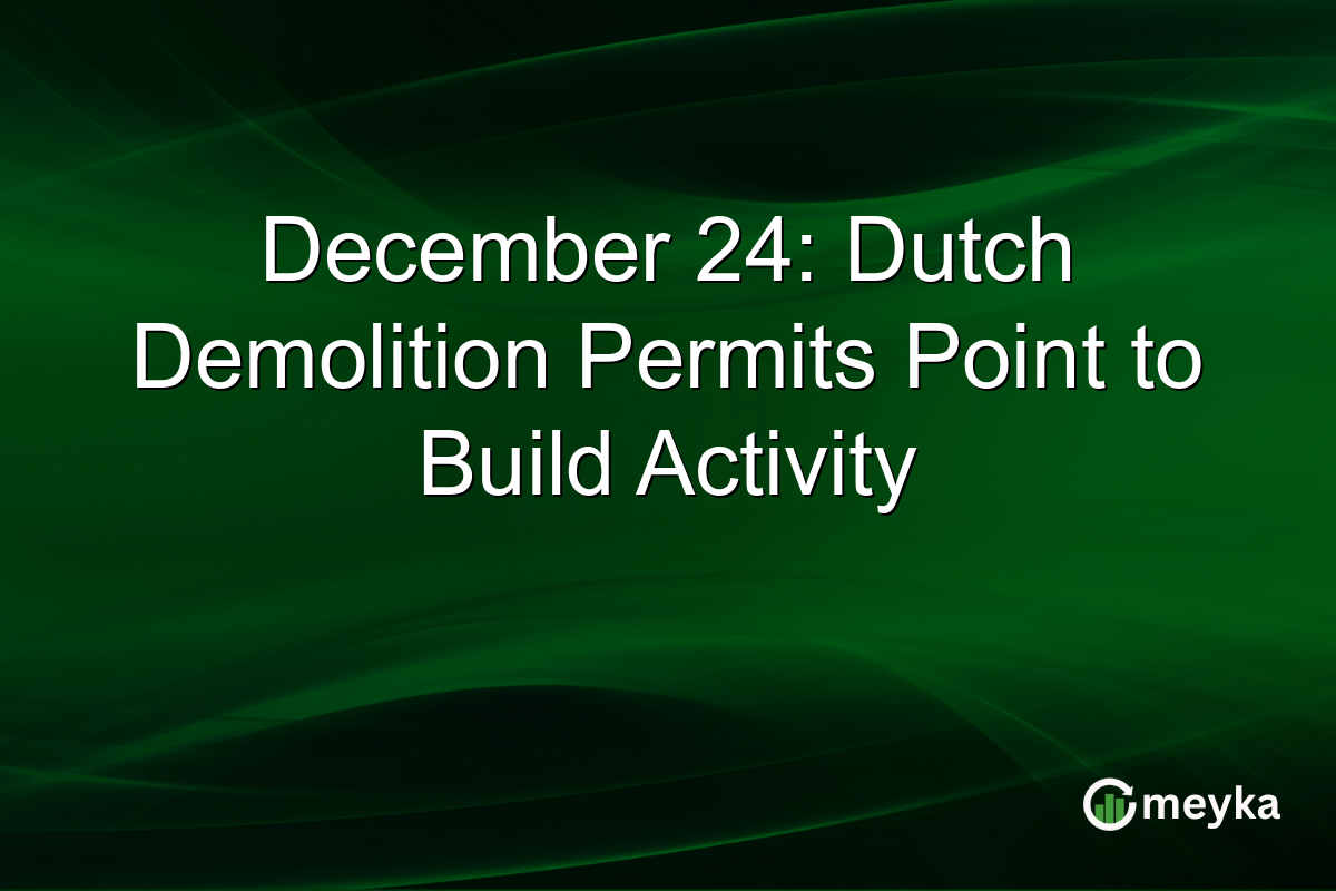 December 24: Dutch Demolition Permits Point to Build Activity
