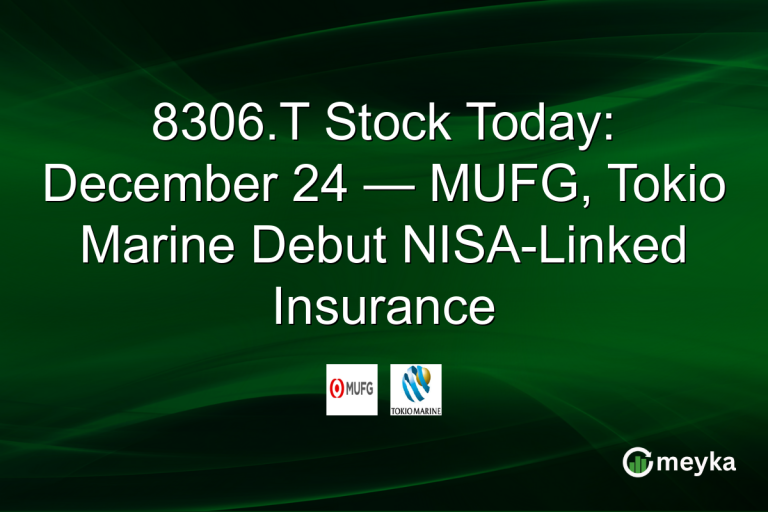 8306.T Stock Today: December 24 — MUFG, Tokio Marine Debut NISA-Linked Insurance