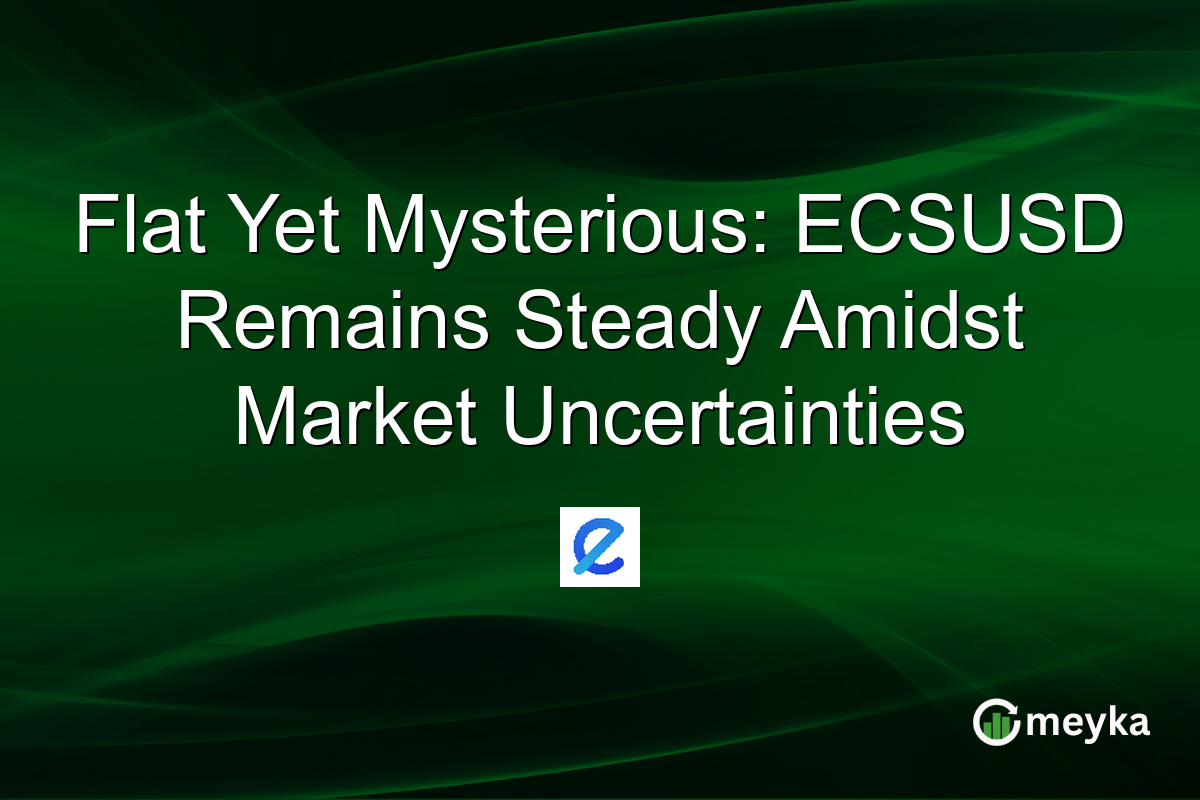Flat Yet Mysterious: ECSUSD Remains Steady Amidst Market Uncertainties